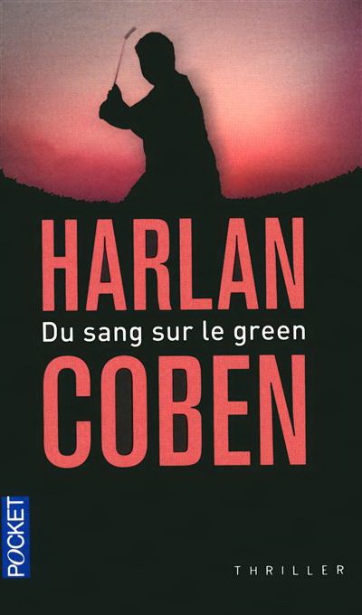 Du sang sur le green N. éd. - HARLAN COBEN