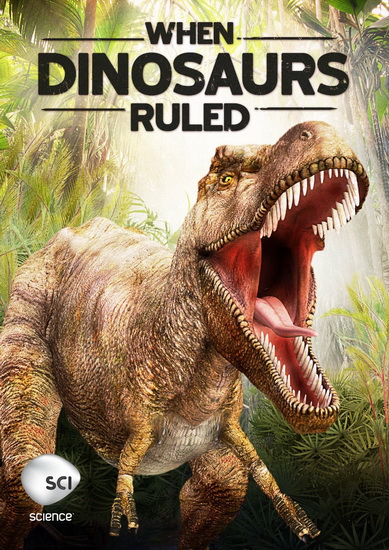 When Dinosaurs Ruled - 