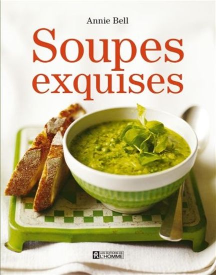 Soupes exquises - ANNIE BELL