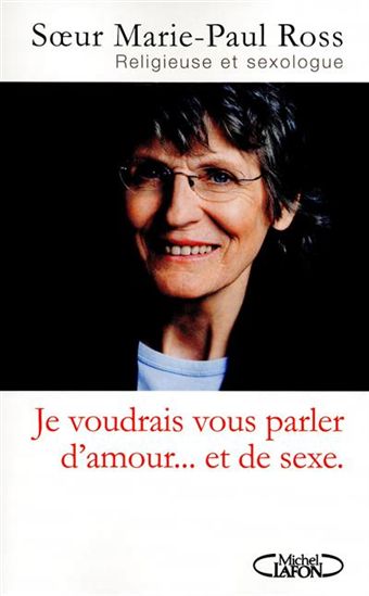 Je voudrais vous parler d&#39;amour... et de sexe - MARIE-PAUL ROSS