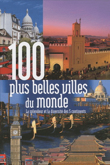 100 plus belles villes du monde - COLLECTIF