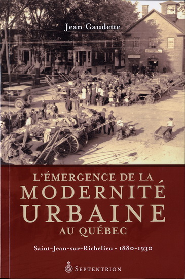 L&#39;Emergence de la modernité urbaine - JEAN GAUDETTE