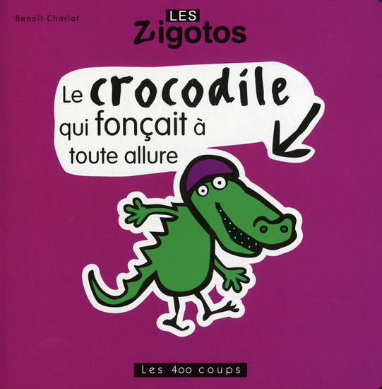 Le Crocodile qui fonçait à toute allure - BENOIT CHARLAT