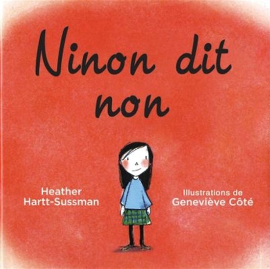 Ninon dit non - HEATHER HARTT-SUSSMAN - GENEVIEVE COTÉ