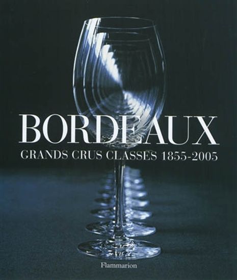 Bordeaux : grands crus classés 1855/2005 - COLLECTIF