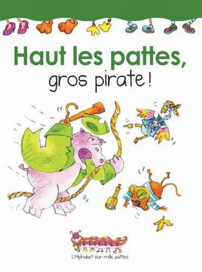 Haut les pattes, gros pirate ! - YVON BROCHU - JOANNE OUELLET