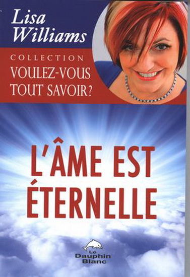 Lisa Williams L 39 Ame Est Eternelle Esoterisme Livres Renaud Bray Com Livres Cadeaux Jeux