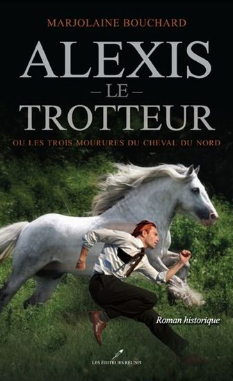 Alexis le Trotteur par BOUCHARD MARJOLAINE