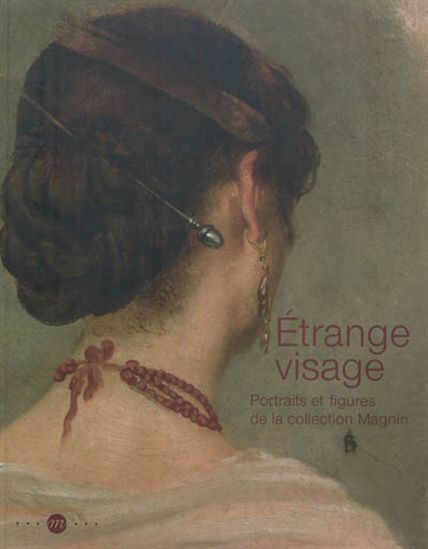 Étrange visage : portraits et figures de la collection Magnin - COLLECTIF