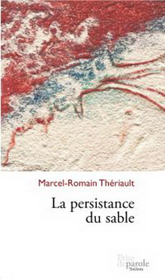 La Persistance du sable - MARCEL-ROMAIN THÉRIAULT