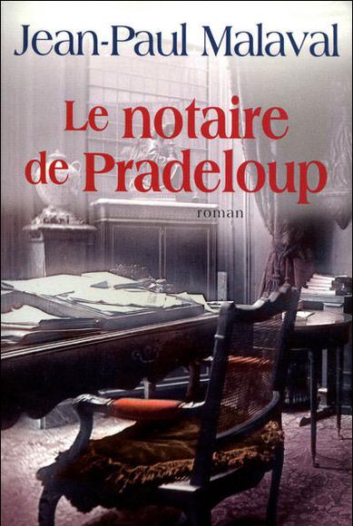 Le Notaire de Pradeloup - MALAVAL JEAN-PAUL