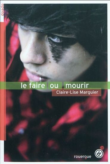 Le Faire ou mourir - CLAIRE-LISE MARGUIER-BOULEVARD