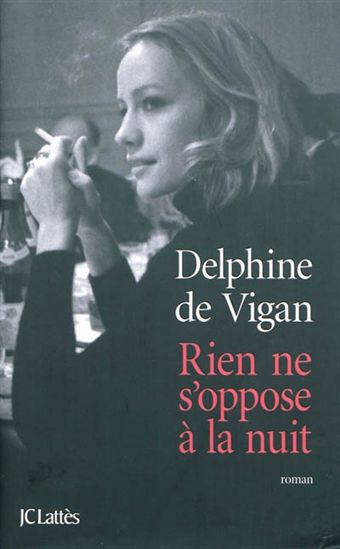 Rien ne s'oppose à la nuit - DELPHINE DE VIGAN