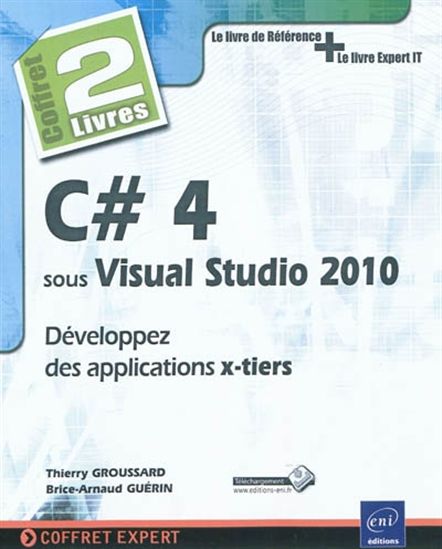 C #4 sous Visual Studio 2010 - THIERRY GROUSSARD - BRICE-ARNAUD GUÉRIN