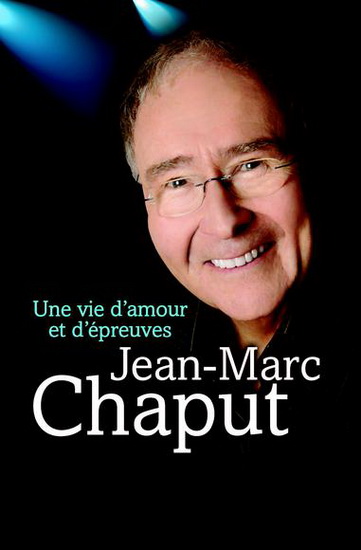 Une vie d&#39;amour et d&#39;épreuves - JEAN-MARC CHAPUT