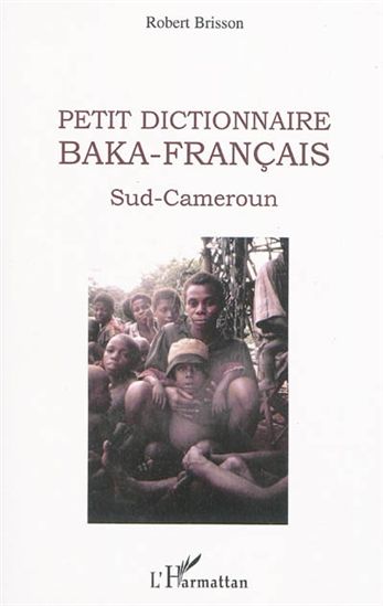 Petit dictionnaire baka-français - ROBERT BRISSON