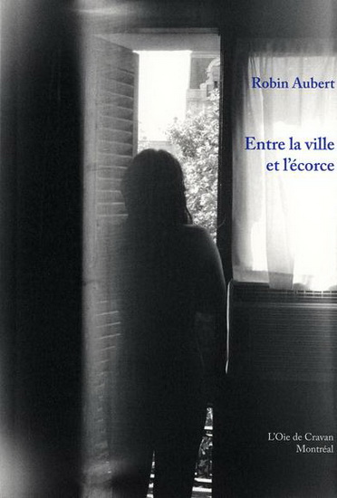 Entre la ville et l&#39;écorce - ROBIN AUBERT