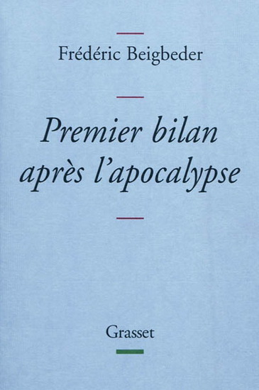 Premier bilan après l'apocalypse - FRÉDÉRIC BEIGBEDER