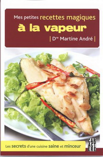 Petites recettes magiques à la vapeur - MARTINE ANDRÉ