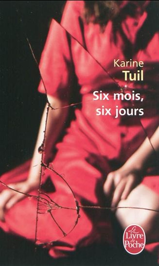 Six mois, six jours - KARINE TUIL