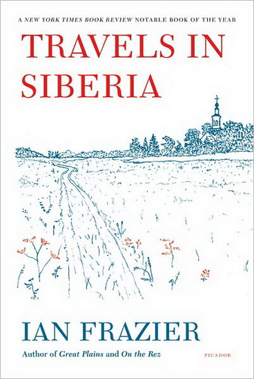Travels in Siberia - IAN FRAZIER