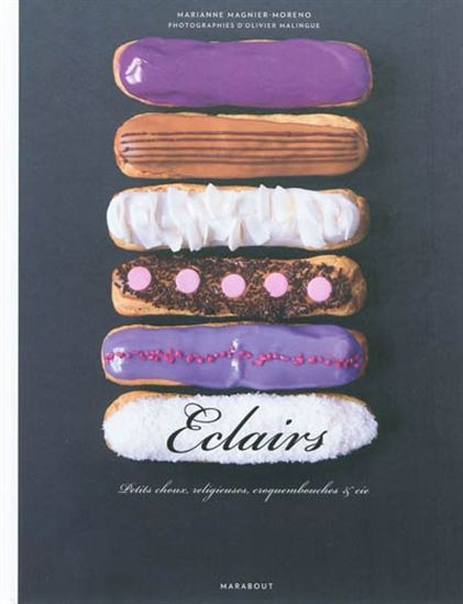 Eclairs : petits choux, religieuses... - MARIANNE MAGNIER-MORENO