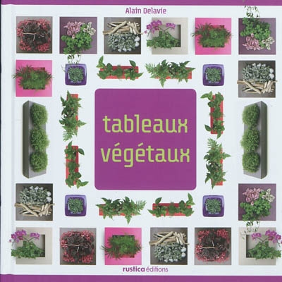 Tableaux végétaux - ALAIN DELAVIE