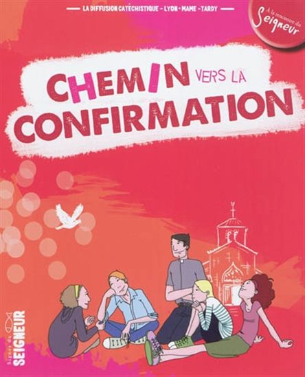 Chemin vers la confirmation : signes du Seigneur - COLLECTIF