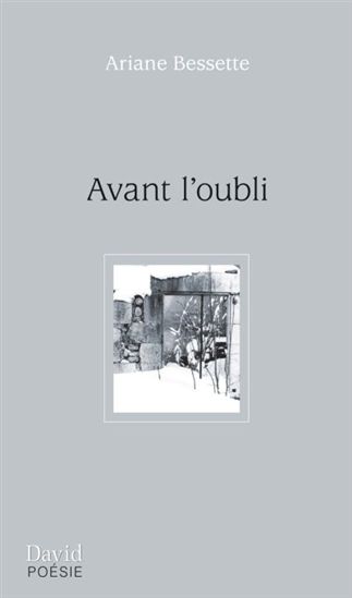 Avant l&#39;oubli - ARIANE BESSETTE