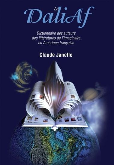 DaliAf : dictionnaire des auteurs des littératures de l&#39;imaginaire de l&#39;Amérique française - CLAUDE JANELLE