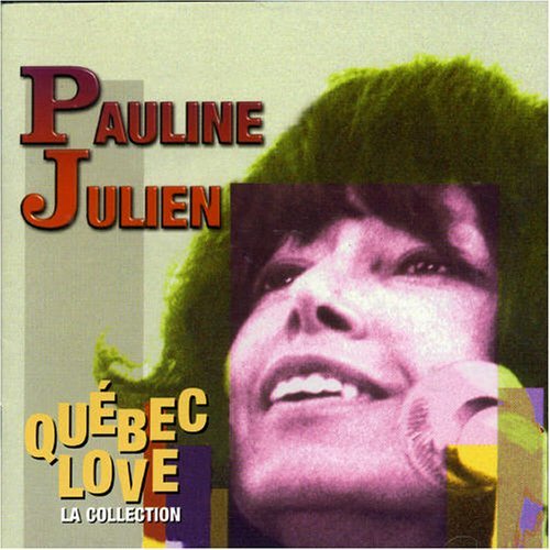 Québec love: Pauline Julien - JULIEN PAULINE