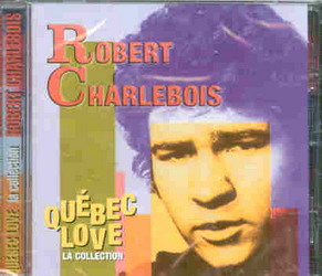 Québec love:Robert Charlebois - CHARLEBOIS ROBERT
