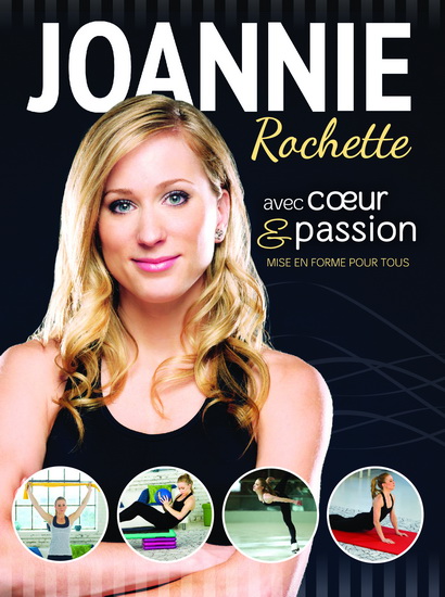 Joannie Rochette: Avec coeur et passion - PICHETTE ALAIN