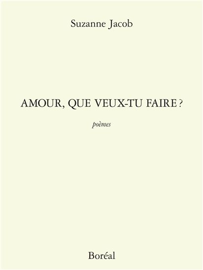 Amour, que veux-tu faire? - SUZANNE JACOB