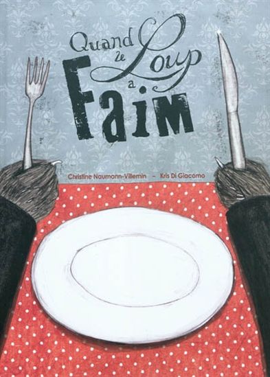 Quand le loup a faim - C NEUMANN-VILLEMIN - K DI GIACOMO