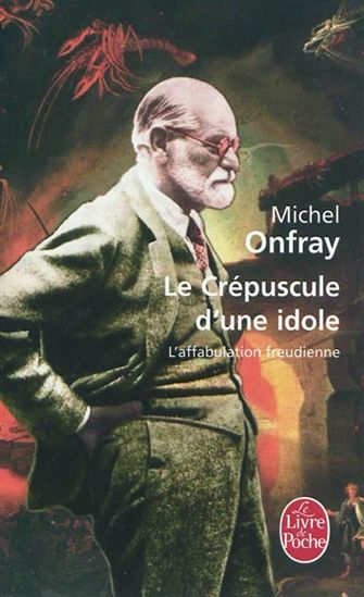 Le Crépuscule d&#39;une idole - MICHEL ONFRAY