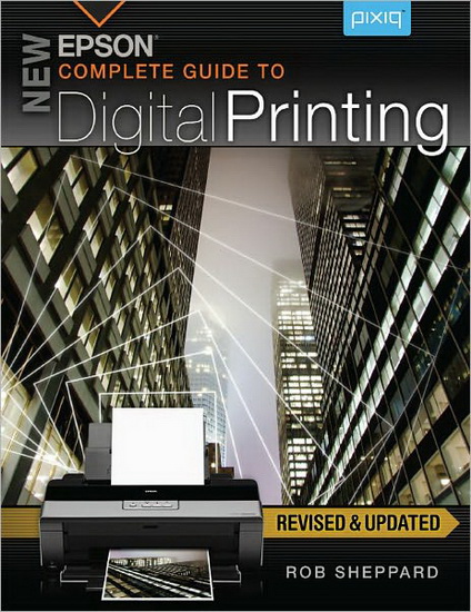 Epson complete guide to digital printing - ROB SHEPPARD
