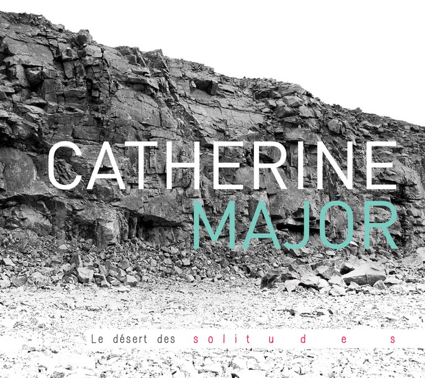 Le Désert des solitudes - CATHERINE MAJOR