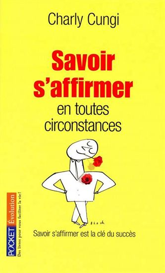 Savoir s'affirmer...toutes circonstances - CHARLY CUNGI