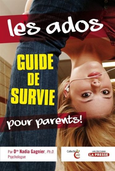 Les Ados : Guide de survie pour parents - NADIA GAGNIER
