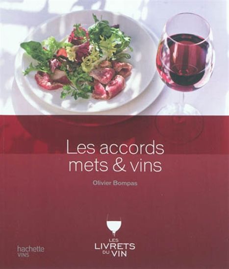 Les Accords mets et vins N. éd. - OLIVIER BOMPAS