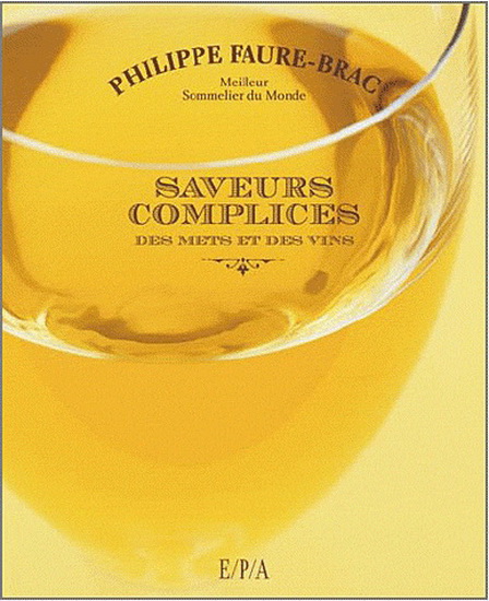 Saveurs complices des mets et des vins - PHILIPPE FAURE-BRAC