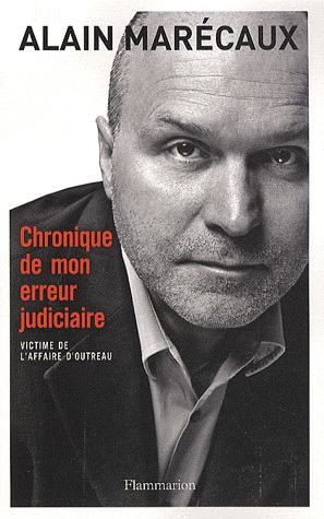 Chronique de mon erreur judiciaire N. éd - ALAIN MARÉCAUX
