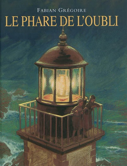 Le Phare de l'oubli - FABIAN GRÉGOIRE