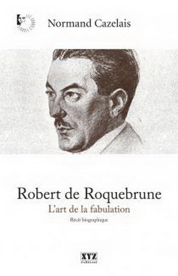 Robert de Roquebrune - NORMAND CAZELAIS