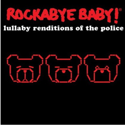 Lullaby Renditions Of The Police - ROCKABYE BABY