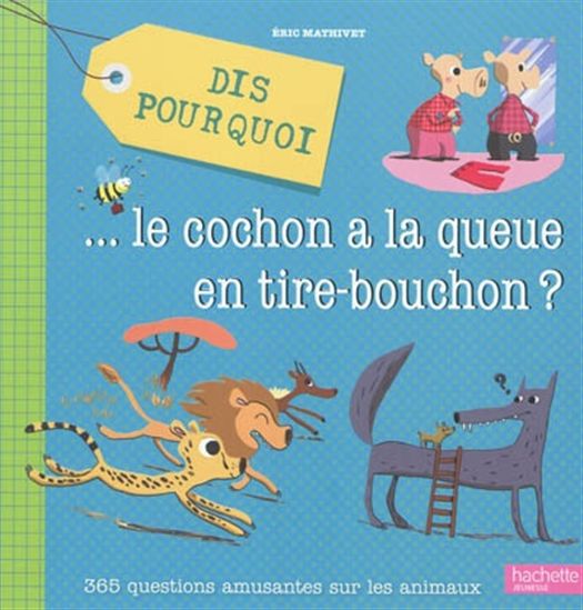 Dis pourquoi... le cochon à la queue... - ÉRIC MATHIVET & AL