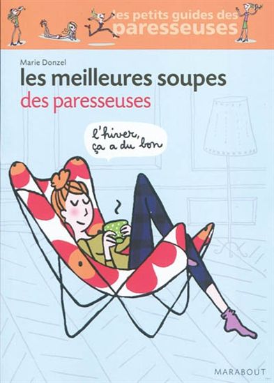 Les Meilleures soupes des paresseuses - MARIE DONZEL
