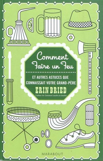 Comment faire un feu et autres astuces.. - ERIN BRIED