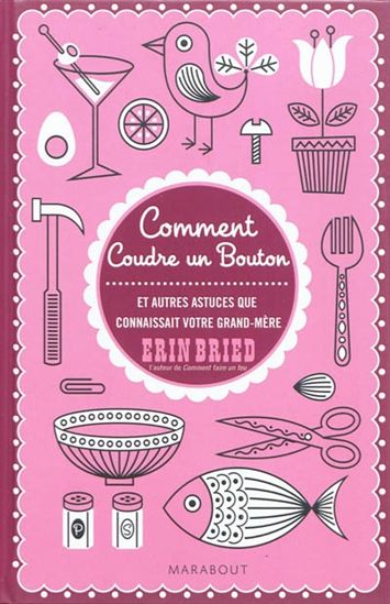 Comment coudre un bouton et autres... - ERIN BRIED